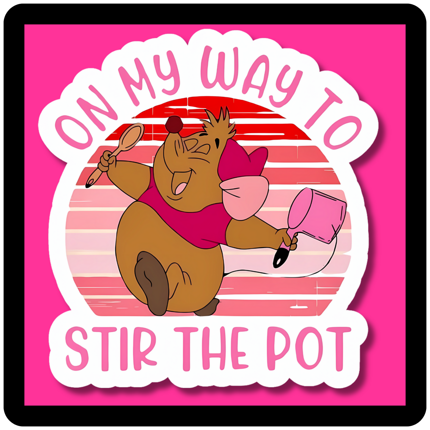 On My Way to Stir the Pot Sticker