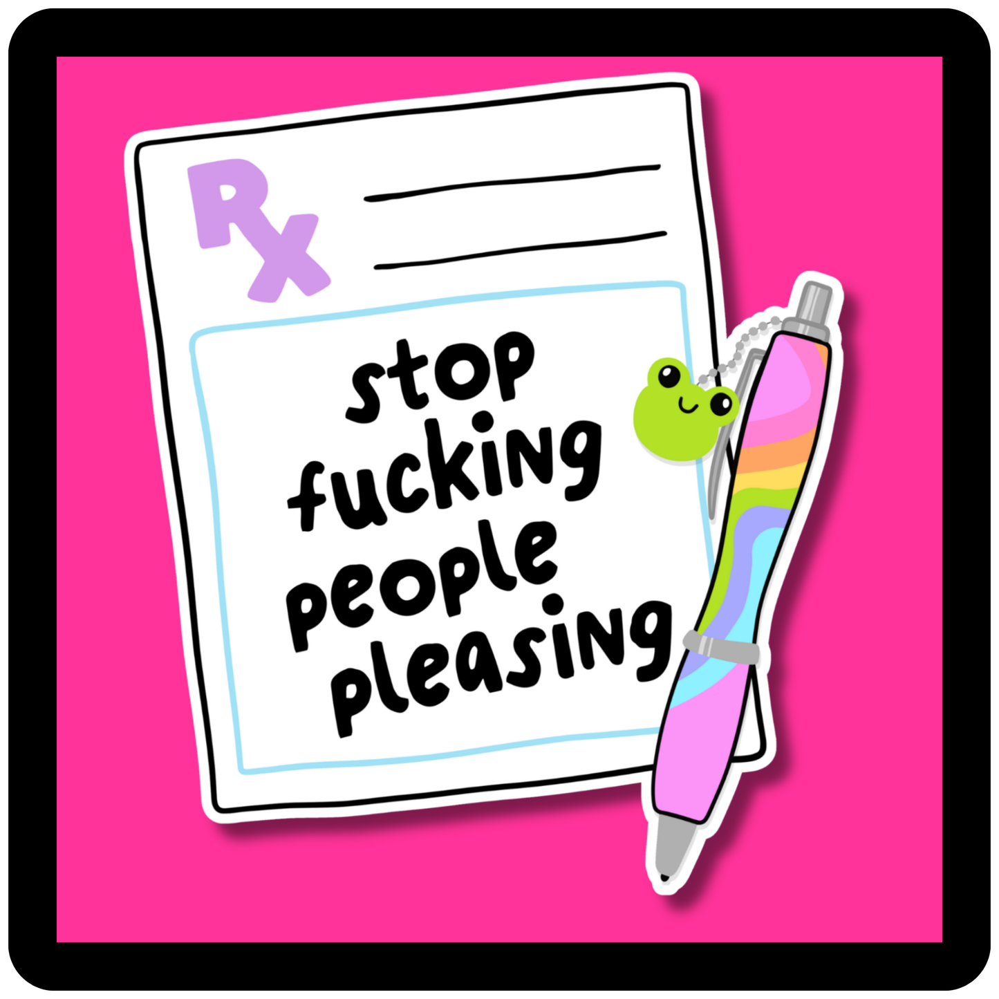 Rx Stop Fucking People Pleasing Sticker