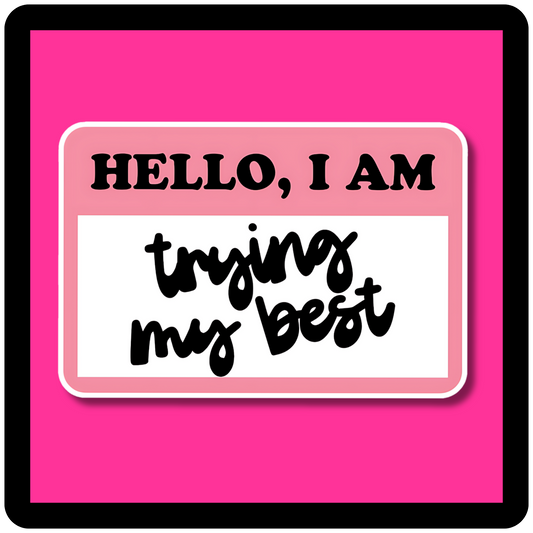 Hello, I'm Trying My Best (name tag) Sticker