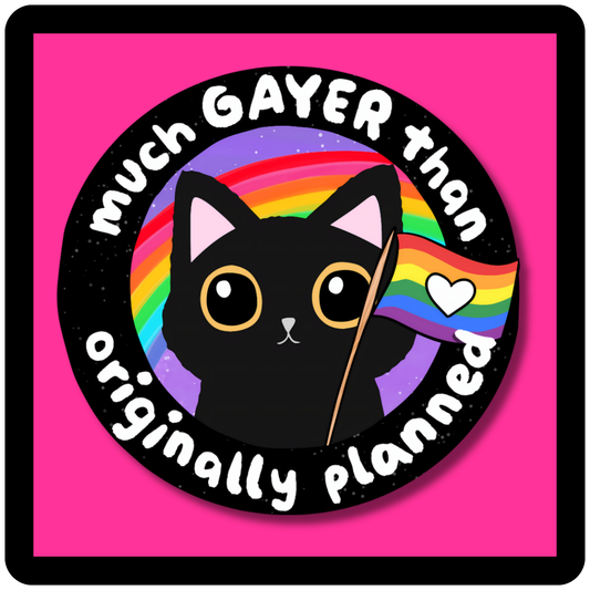 Much Gayer Than Originally Planned Sticker