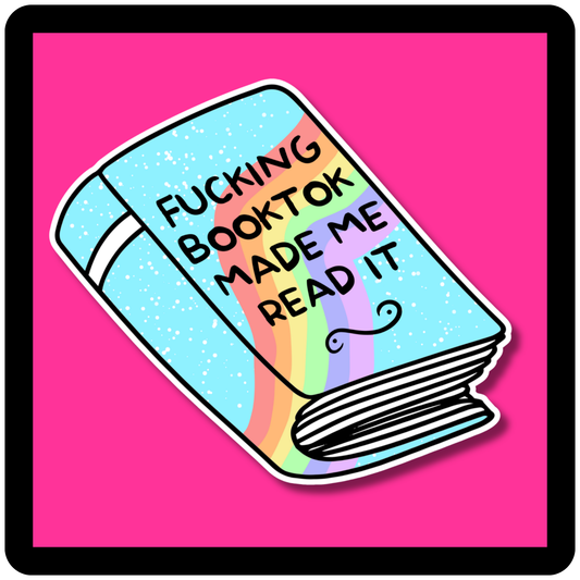 Fucking BookTok Made Me Read It Sticker