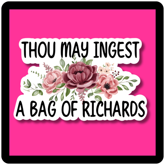 Thou May Ingest a Bag of Richards (white) Sticker