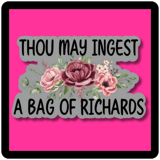 Thou May Ingest a Bag of Richards (grey) Sticker